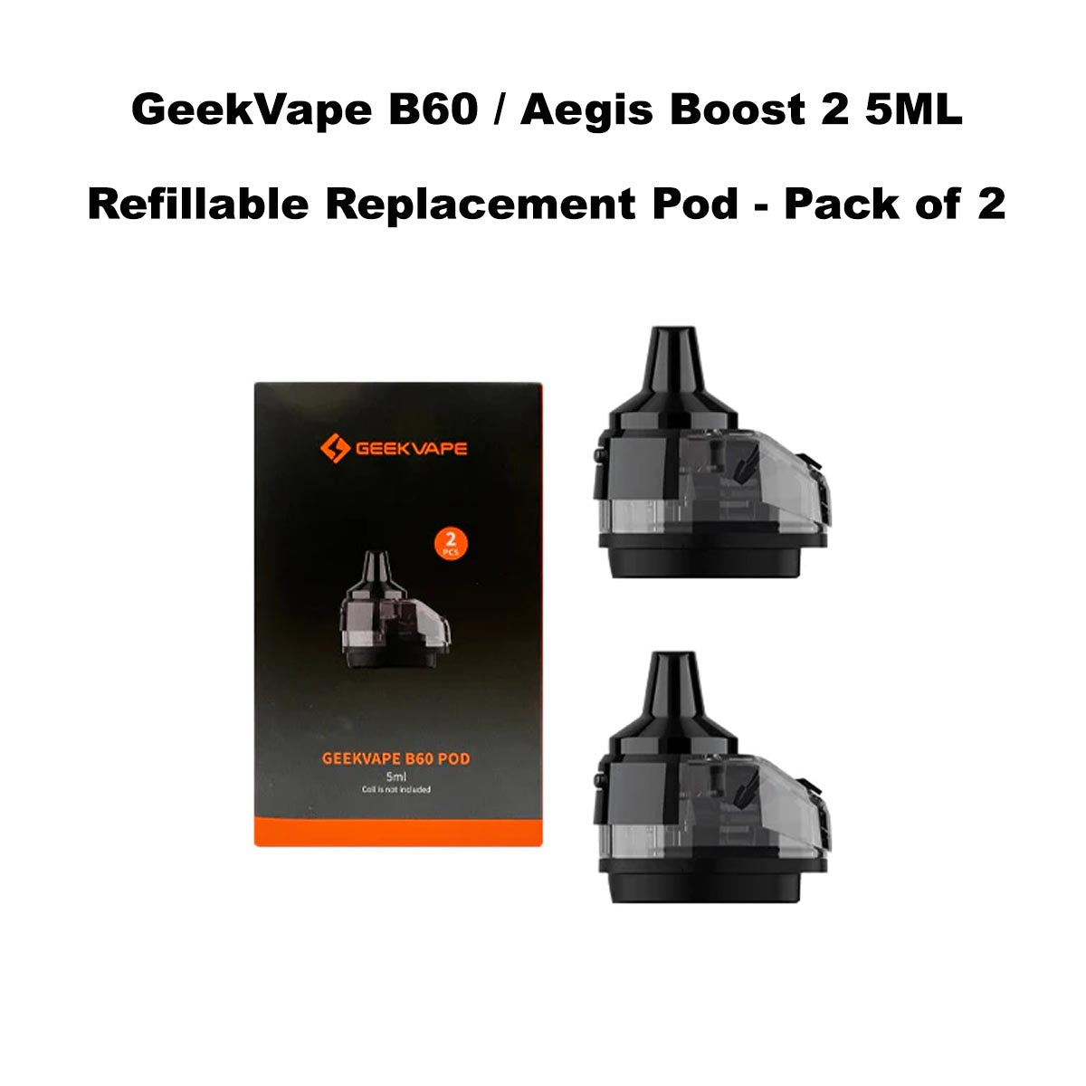 GeekVape B60 / Aegis Boost 2 5ML Refillable Replacement Pod - Pack of 2