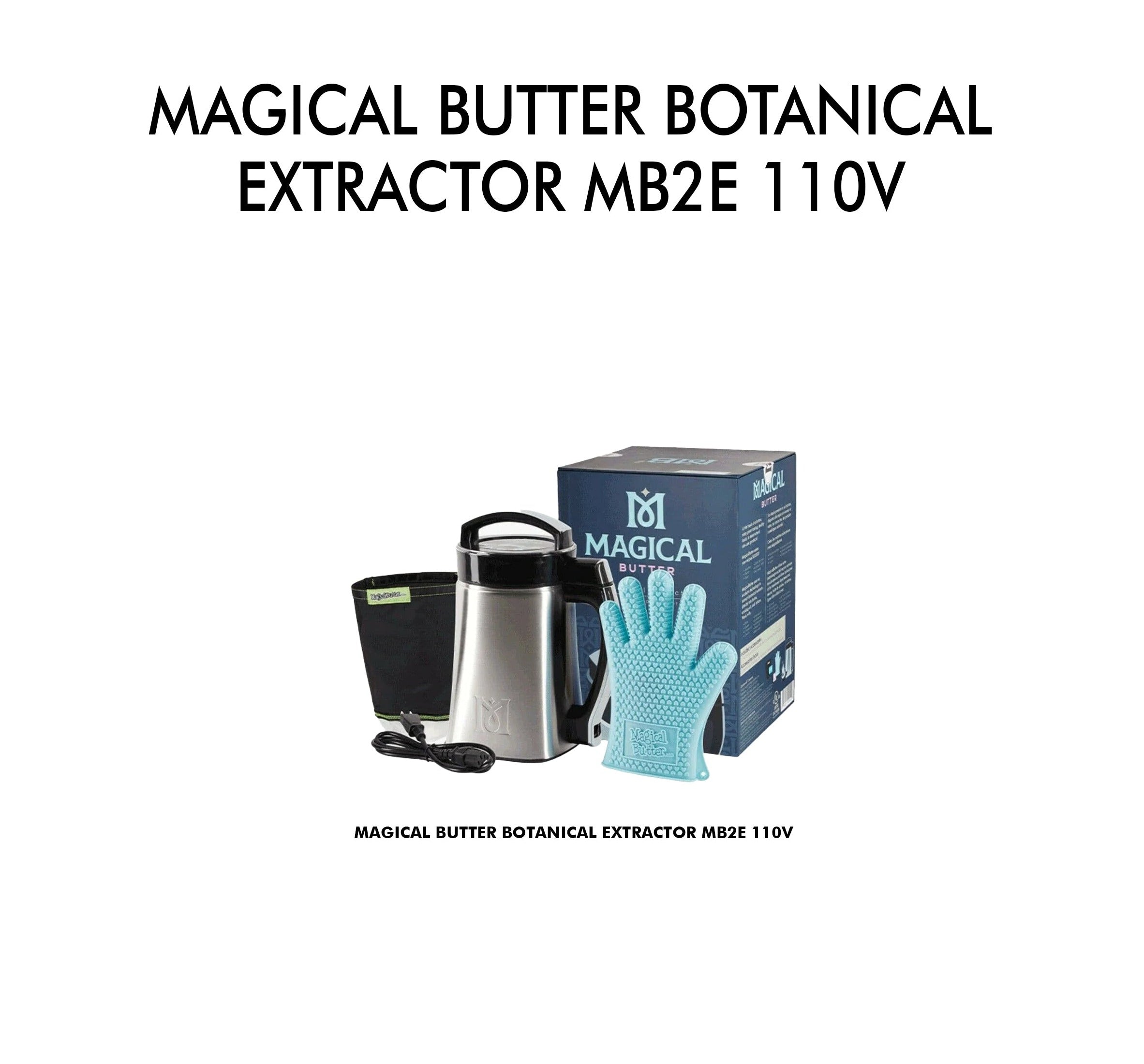 Magical Butter Botanical Extractor MB2E 110V